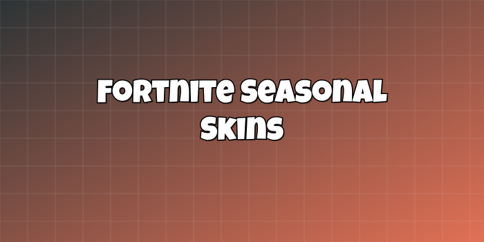 Fortnite Seasonal Skins
